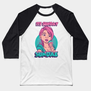 Its Sunday Sundae Baseball T-Shirt